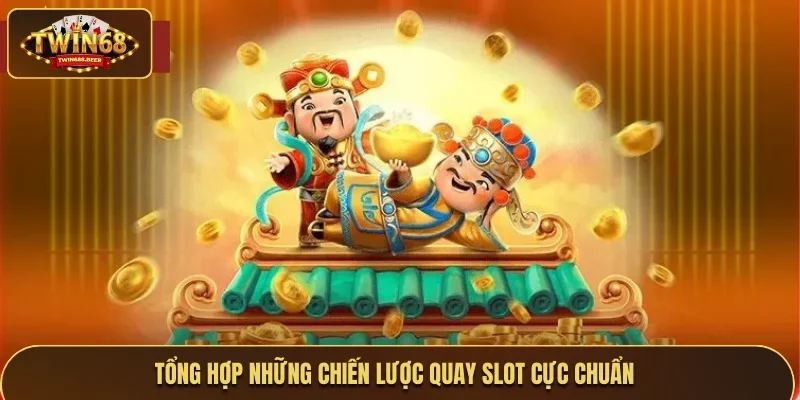 Tổng hợp những chiến lược quay slot cực chuẩn