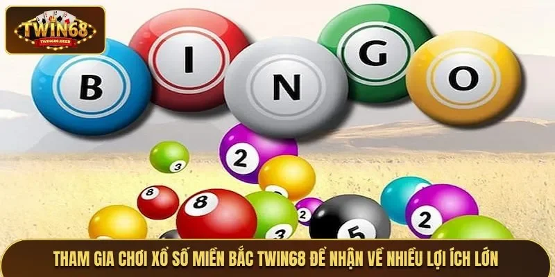 Tham gia chơi xổ số miền Bắc Twin68 để nhận về nhiều lợi ích lớn