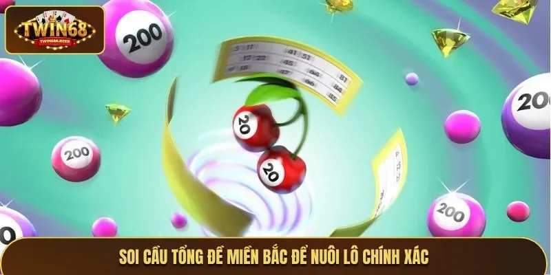 Soi cầu tổng đề miền Bắc để nuôi lô chính xác