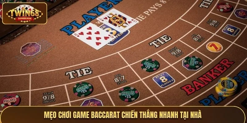Mẹo chơi game baccarat chiến thắng nhanh tại nhà
