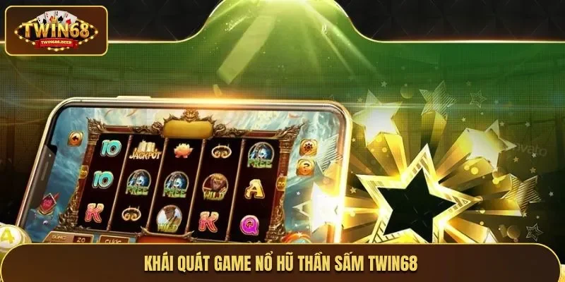 Khái quát game Nổ hũ Thần Sấm Twin68
