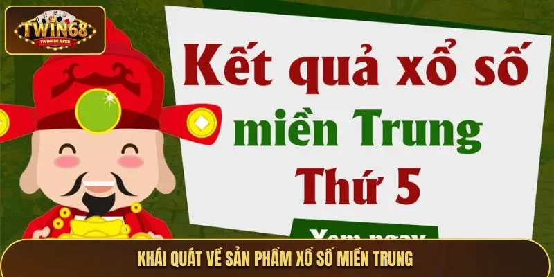 Khái quát về sản phẩm xổ số miền Trung